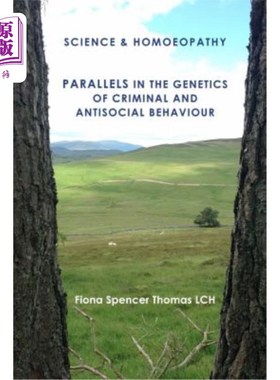 海外直订医药图书SCIENCE & HOMOEOPATHY Parallels in the Genetics of Criminal and Antisocial Behav 犯罪与反社会行为遗
