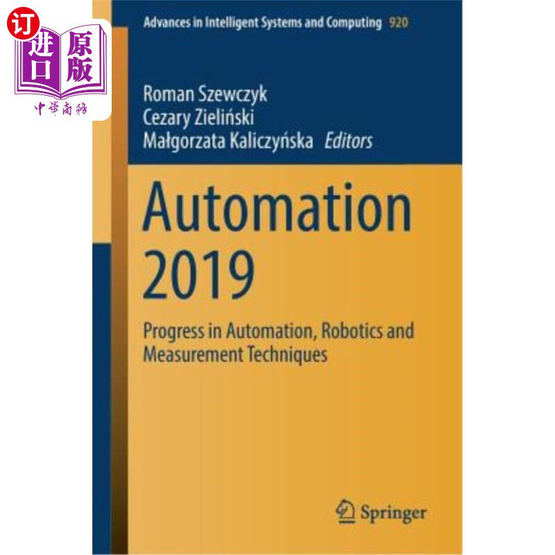 海外直订Automation 2019: Progress in Automation, Robotics and Measurement Techniques 自动化2019：自动化、机器人和测量技