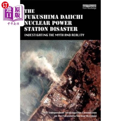 海外直订The Fukushima Daiichi Nuclear Power Station Disaster: Investigating the Myth and 福岛第一核电站灾难：神话与