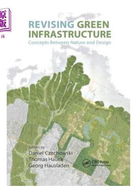 海外直订Revising Green Infrastructure: Concepts Between Nature and Design 修订绿色基础设施:自然与设计之间的概念