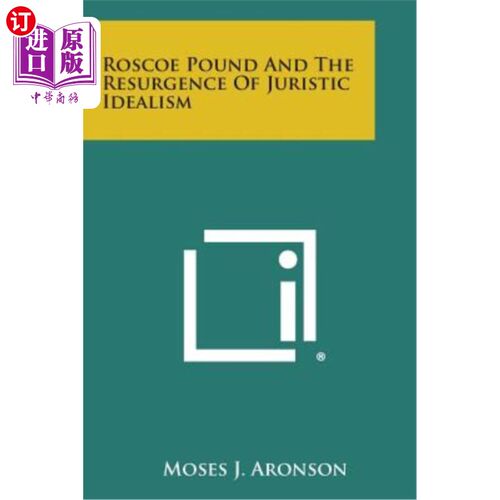 海外直订Roscoe Pound and the Resurgence of Juristic Idealism 庞德与法律理想主义的复兴