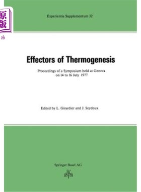 海外直订Effectors of Thermogenesis: Proceedings of a Symposium Held at Geneva (Switzerla 产热效应器：1977年7月14