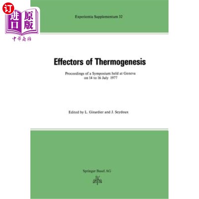 海外直订Effectors of Thermogenesis: Proceedings of a Symposium Held at Geneva (Switzerla 产热效应器：1977年7月14