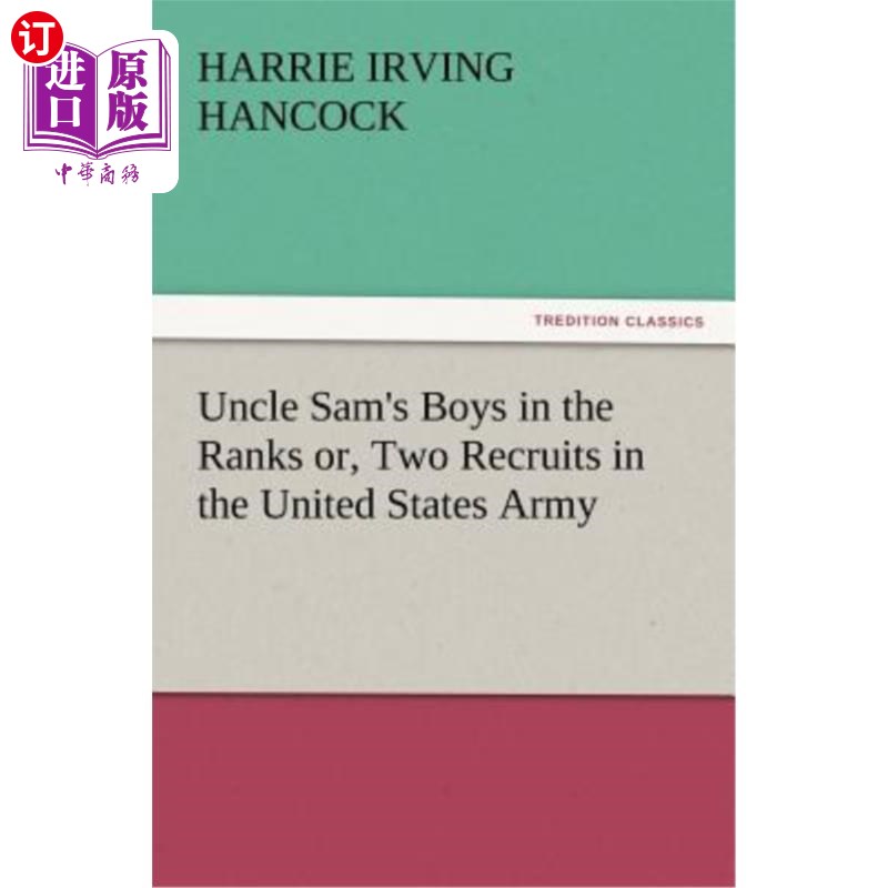 海外直订Uncle Sam's Boys in the Ranks Or, Two Recruits in the United States Army 山姆大叔的两个儿子在美国陆军服役