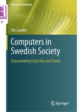 海外直订Computers in Swedish Society: Documenting Early Use and Trends 瑞典社会中的计算机:早期使用和趋势的记录