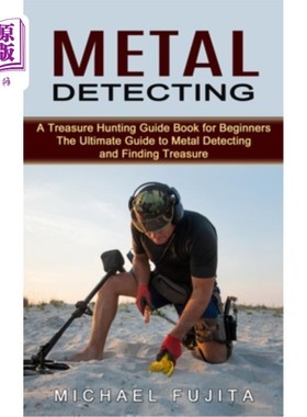 海外直订Metal Detecting: A Treasure Hunting Guide Book for Beginners (The Ultimate Guide 金属探测:初学者寻宝指南(金