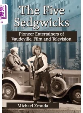 海外直订The Five Sedgwicks: Pioneer Entertainers of Vaudeville, Film and Television 塞奇威克五人:歌舞杂耍、电影和电