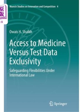 海外直订Access to Medicine Versus Test Data Exclusivity: Safeguarding Flexibilities Unde 获取药品与测试数据的排他性