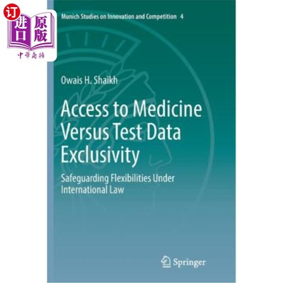 海外直订Access to Medicine Versus Test Data Exclusivity: Safeguarding Flexibilities Unde 获取药品与测试数据的排他性