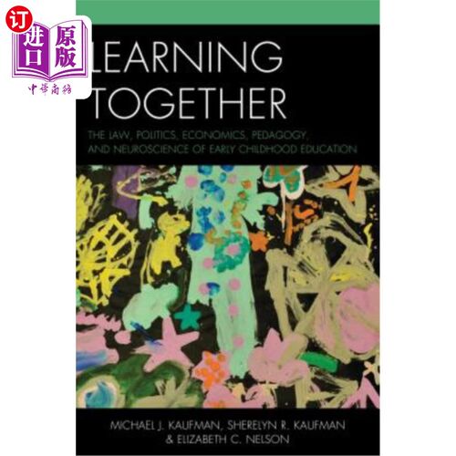 海外直订Learning Together: The Law, Politics, Economics, Pedagogy, and Neuroscience of E 共同学习:儿童早期教育的法