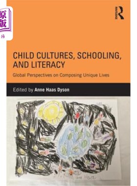 海外直订Child Cultures, Schooling, and Literacy: Global Perspectives on Composing Unique 儿童文化、学校教育和识字率：构