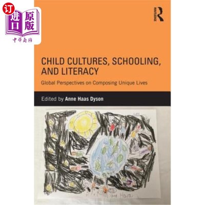 海外直订Child Cultures, Schooling, and Literacy: Global Perspectives on Composing Unique 儿童文化、学校教育和识字率：构