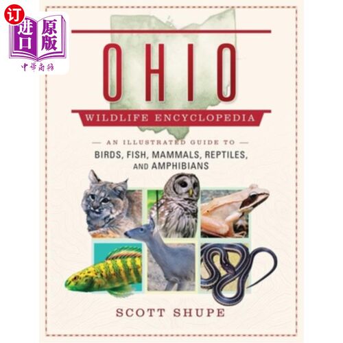 海外直订Ohio Wildlife Encyclopedia: An Illustrated Guide to Birds, Fish, Mammals, Reptil 俄亥俄野生动物百科全书：鸟类、