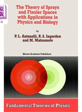 海外直订The Theory of Sprays and Finsler Spaces with Applications in Physics and Biology 喷雾理论和芬斯勒空间及其在