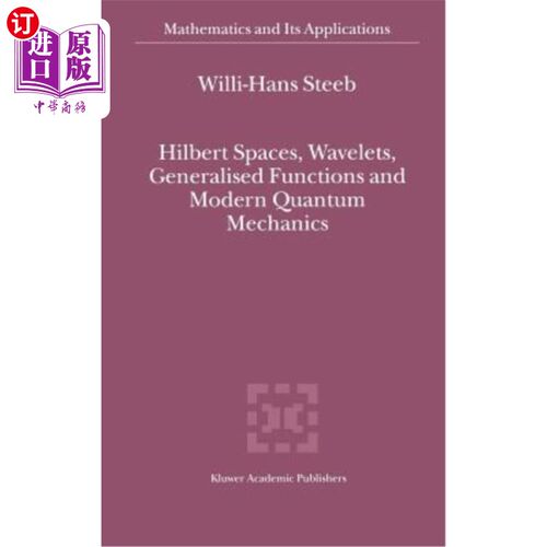 海外直订Hilbert Spaces, Wavelets, Generalised Functions and Modern Quantum Mechanics 希尔伯特空间、小波、广义函数和