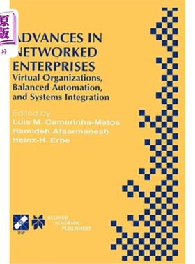 海外直订Advances in Networked Enterprises: Virtual Organizations, Balanced Automation, a 化企业研究进展:虚拟组
