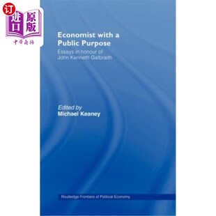 Public 经济学家 具有公共目 with John Essays Purpose Galbraith 海外直订医药图书Economist Kenneth Honour