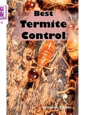 海外直订Best Termite Control: All You Need to Know about Termites and How to Get Rid of  最佳白蚁防治：你需要知道的