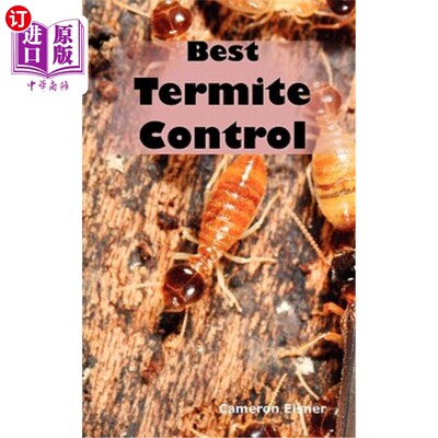 海外直订Best Termite Control: All You Need to Know about Termites and How to Get Rid of  最佳白蚁防治：你需要知道的