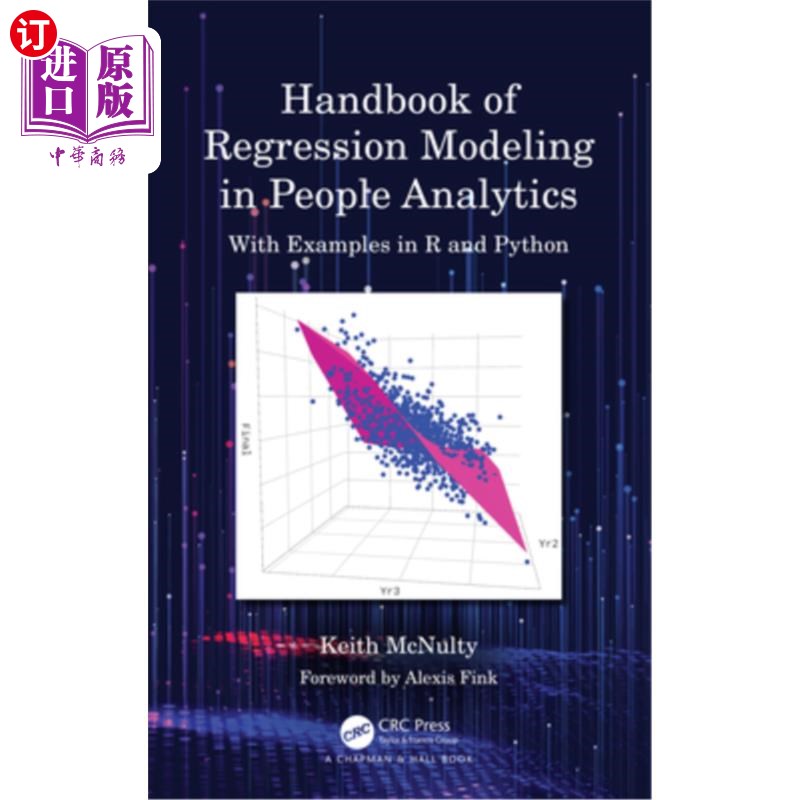 海外直订Handbook of Regression Modeling in People Analytics: With Examples in R and Pyth 人员分析中的回归建模手册:R