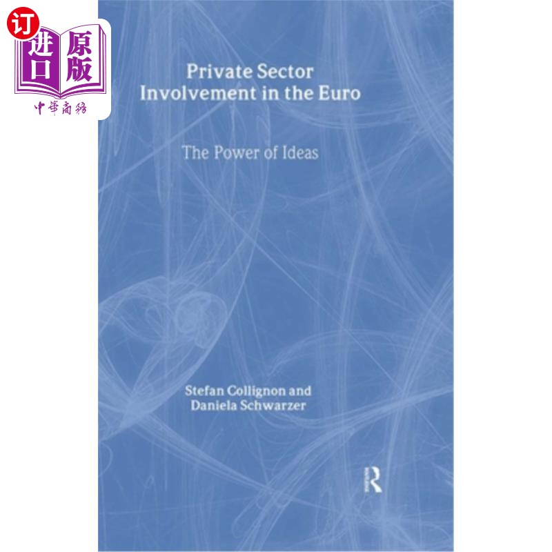 海外直订Private Sector Involvement in the Euro: The Power of Ideas 私营部门参与欧元：理念的力量