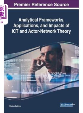 海外直订Analytical Frameworks, Applications, and Impacts of ICT and Actor-Network Theory ICT和参与者理论的分析