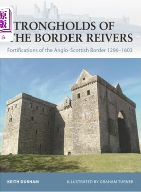 海外直订Strongholds of the Border Reivers: Fortifications of the Anglo-Scottish Border 1 边境河流的要塞:12