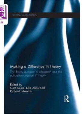 海外直订Making a Difference in Theory: The Theory Question in Education and the Educatio 理论差异：教育理论问题与理