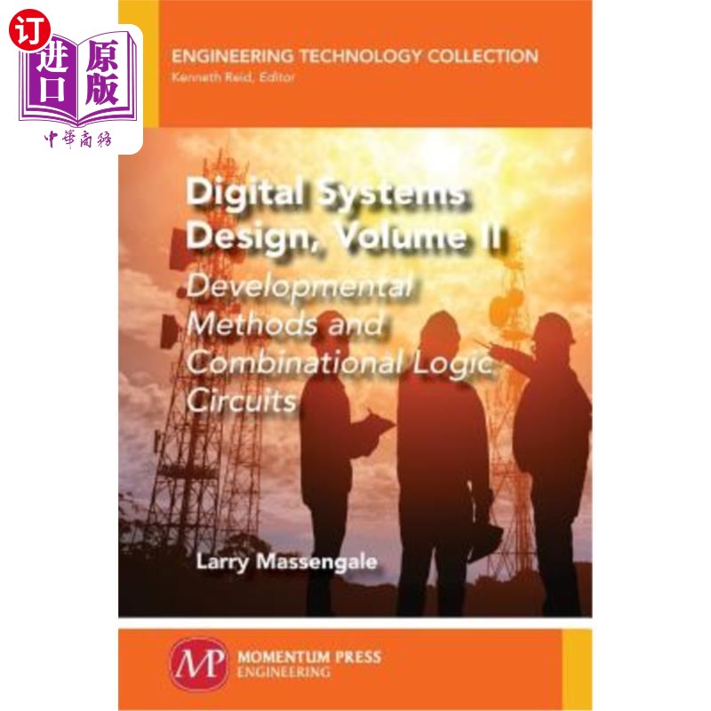 海外直订Digital Systems Design, Volume II: Developmental Methods and Combinational Logic 数字系统设计，第2卷：开发