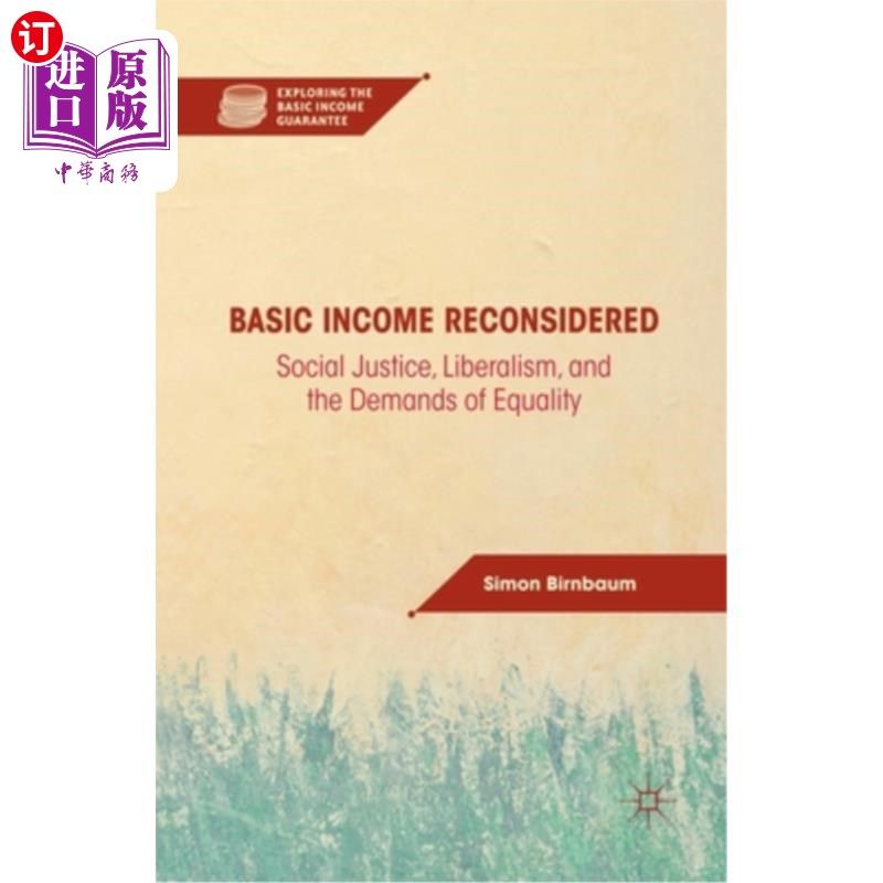 海外直订Basic Income Reconsidered: Social Justice, Liberalism, and the Demands of Equali 重新考虑基本收入:社会正义