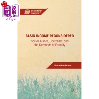 海外直订Basic Income Reconsidered: Social Justice, Liberalism, and the Demands of Equali 重新考虑基本收入:社会正义