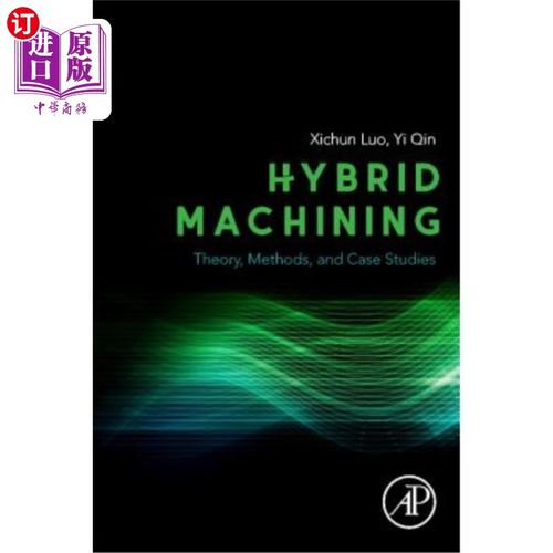 海外直订Hybrid Machining: Theory, Methods, and Case Studies 混合加工：理论、方法和案例研究