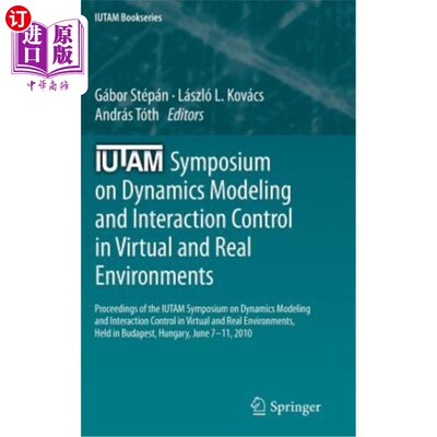 海外直订Iutam Symposium on Dynamics Modeling and Interaction Control in Virtual and Real Iutam虚拟和真实环境中的动