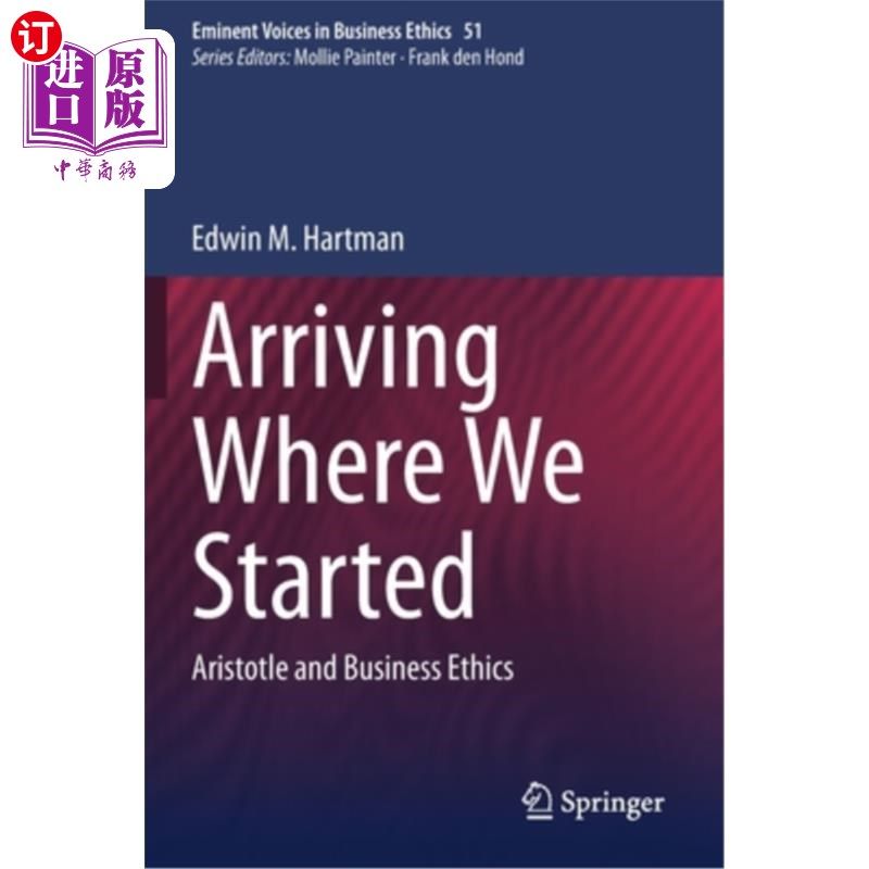 海外直订Arriving Where We Started: Aristotle and Business Ethics 回到起点:亚里士多德与商业伦理