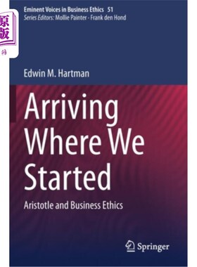 海外直订Arriving Where We Started: Aristotle and Business Ethics 回到起点:亚里士多德与商业伦理
