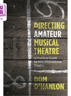 海外直订Directing Amateur Musical Theatre: A Practical Guide for Non-Professional Theatr 指导业余音乐剧：非专业戏剧