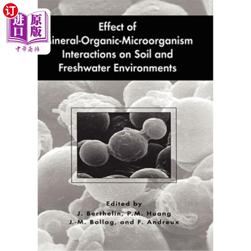 海外直订Effect of Mineral-Organic-Microorganism Interactions on Soil and Freshwater Envi 矿物-有机-微生物相互作用对