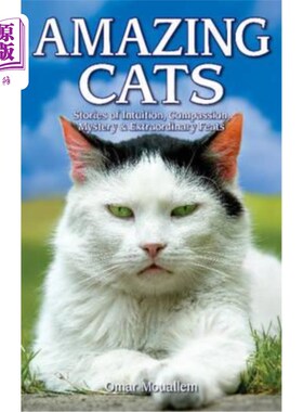 海外直订Amazing Cats: Stories of Intuition, Compassion, Mystery & Extraordinary Feats 神奇的猫