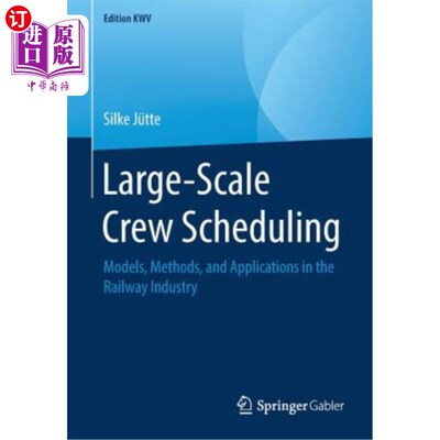 海外直订Large-Scale Crew Scheduling: Models, Methods, and Applications in the Railway In 大规模机组调度：模型、方法
