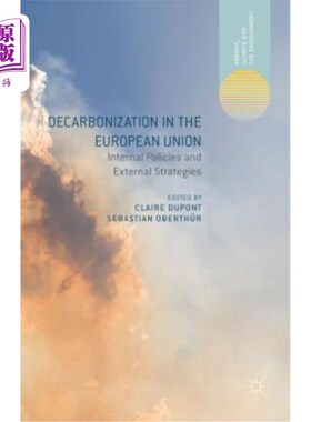 海外直订Decarbonization in the European Union: Internal Policies and External Strategies 欧盟的脱碳：内部政策和外部战略