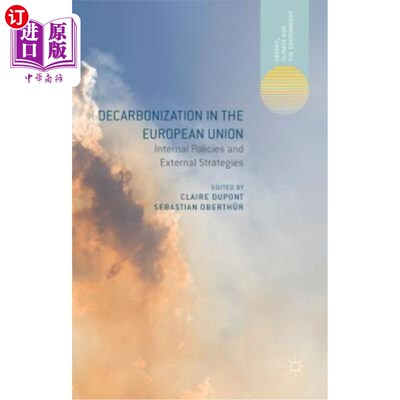 海外直订Decarbonization in the European Union: Internal Policies and External Strategies 欧盟的脱碳：内部政策和外部战略