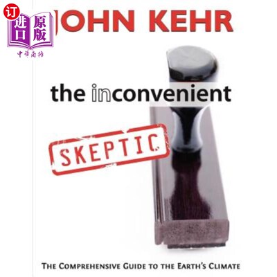 海外直订The Inconvenient Skeptic: The Comprehensive Guide to the Earth's Climate 不方便的怀疑论者：地球气候综合指南