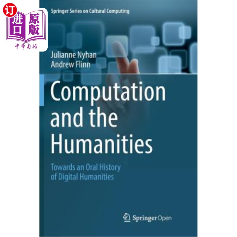 海外直订Computation and the Humanities: Towards an Oral History of Digital Humanities 计算与人文：走向数字人文口述