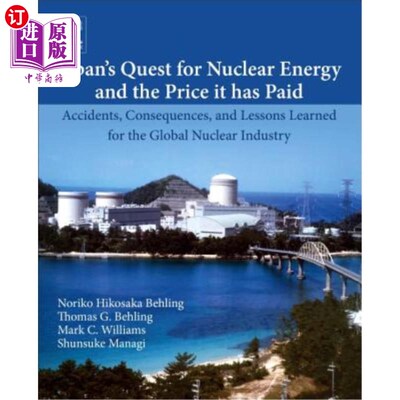 海外直订Japan's Quest for Nuclear Energy and the Price It Has Paid: Accidents, Consequen 日本对核能的追求及其付出的