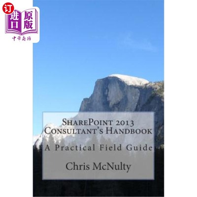 海外直订SharePoint 2013 Consultant's Handbook: A Practical Field Guide SharePoint 2013顾问手册：现场实践指南