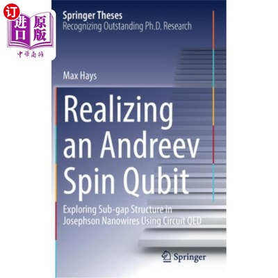 海外直订Realizing an Andreev Spin Qubit: Exploring Sub-Gap Structure in Josephson Nanowi 实现Andreev自