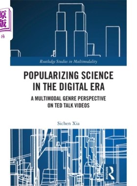海外直订Popularizing Science in the Digital Era: A Multimodal Genre Perspective on Ted T 数字时代的科普:Ted演讲视频