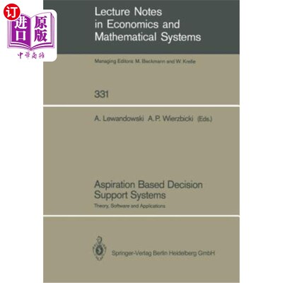 海外直订Aspiration Based Decision Support Systems: Theory, Software and Applications 基于愿望的决策支持系统:理论、软件与