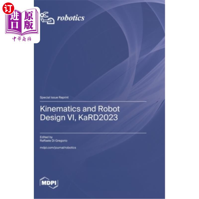 海外直订Kinematics and Robot Design VI, KaRD2023 运动学与机器人设计[j] .机械工程学报，2016