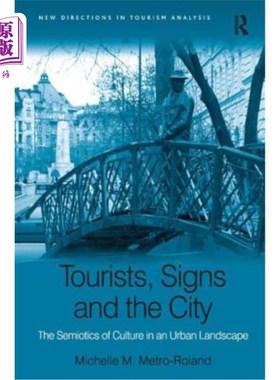 海外直订Tourists, Signs and the City: The Semiotics of Culture in an Urban Landscape 游客、标志和城市：城市景观中的
